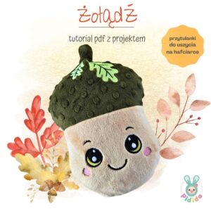 Żołądź projekt ITH do uszycia na hafciarce, żołądź przytulanka
